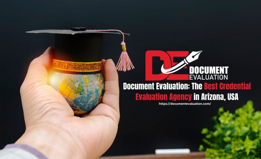 Document Evaluation: The Best Credential Evaluation Agency in Arizona, USA