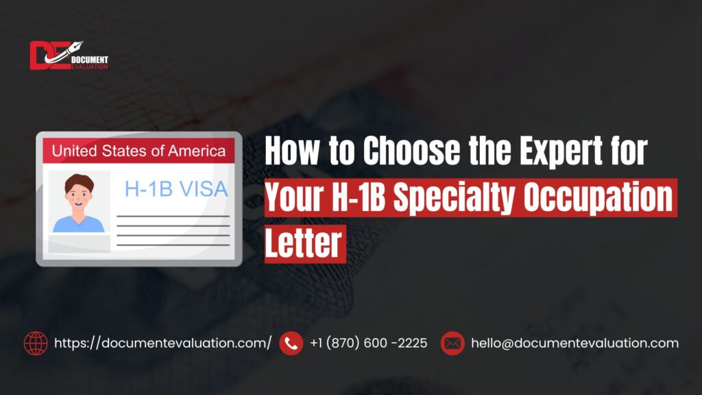 How to Choose the Expert for Your H-1B Specialty Occupation Letter 