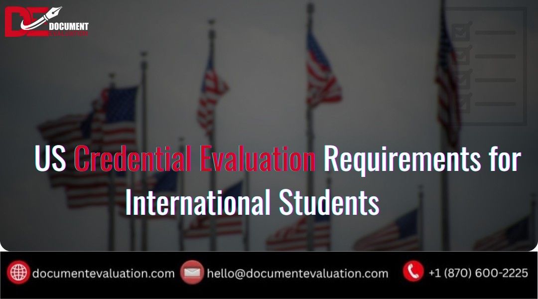 US Credential Evaluation Requirements for International Students