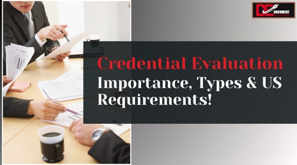 Credential Evaluation in the USA: Types, Process, and Its Impacts on Employment & Education
