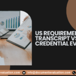 Transcript vs credential evaluation comparison for US admissions and jobs