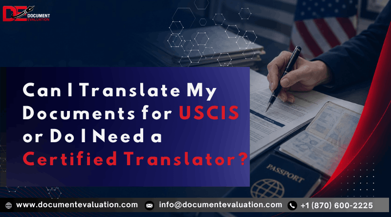 Can I translate my documents for USCIS or do I need a certified translator? Guide to USCIS certified translation requirements