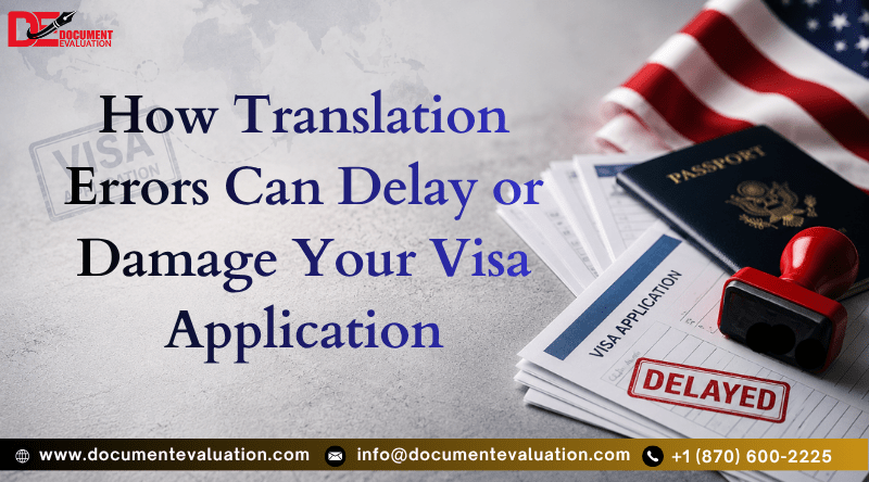 How Translation Errors Can Delay or Damage Your U.S. Visa Application Due to Incorrect Document Translation