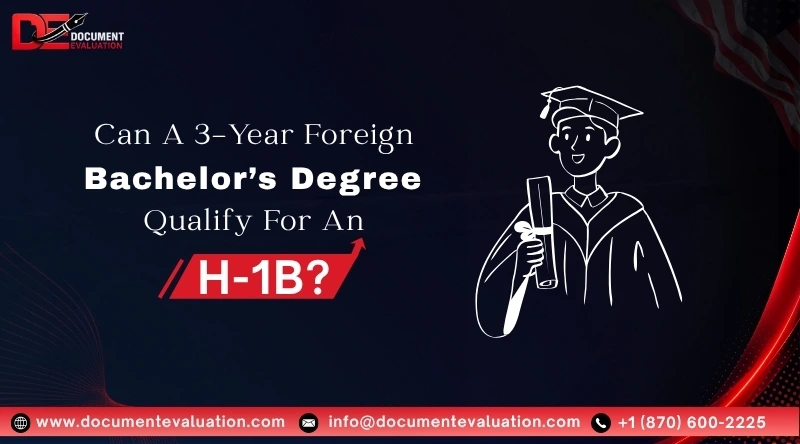 Can A 3-Year Foreign Bachelor’s Degree Qualify For An H-1B?
