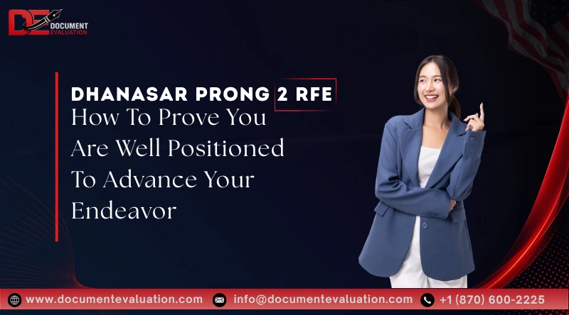 Dhanasar Prong 2 RFE: How To Prove You Are Well Positioned To Advance Your Endeavor